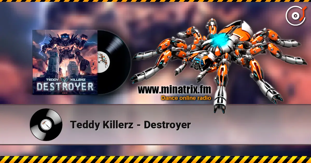 Teddy Killerz - Destroyer 高品质在线收听 | Minatrix.FM