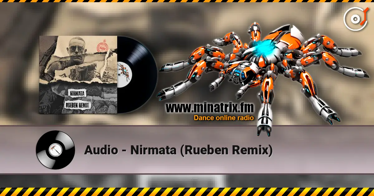 Audio - Nirmata (Rueben Remix) 高品质在线收听 | Minatrix.FM