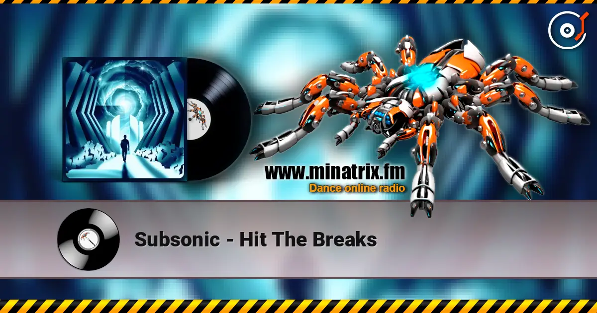 Subsonic - Hit The Breaks listen online in high quality | Minatrix.FM