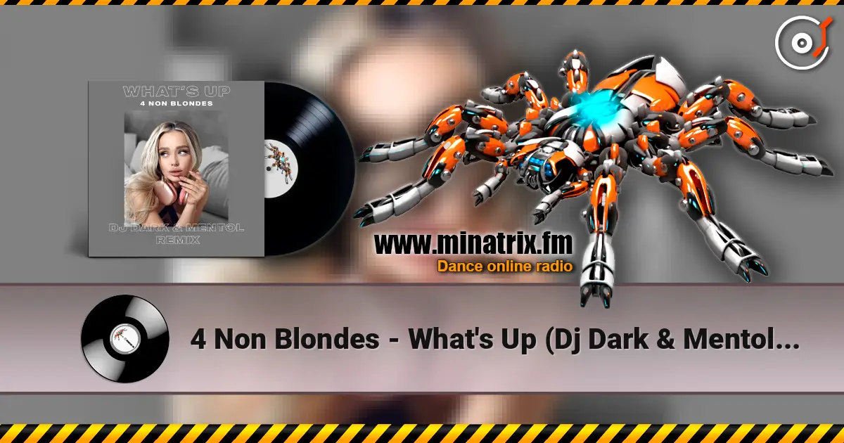 4 Non Blondes - What's Up (Dj Dark & Mentol Remix) 高品质在线收听 | Minatrix.FM