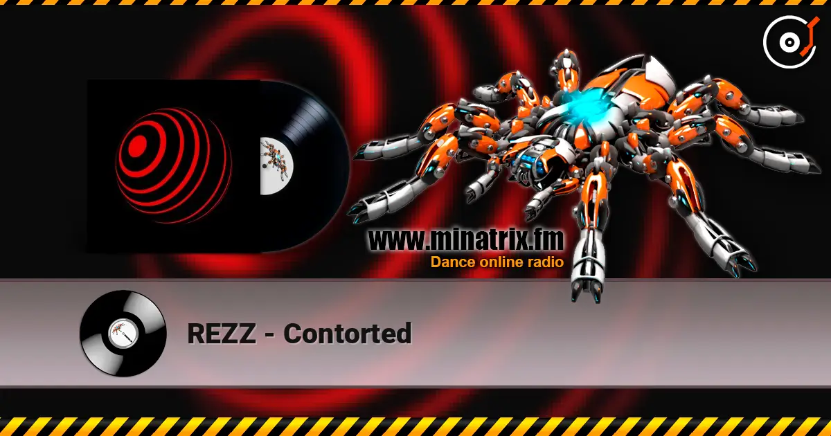REZZ - Contorted 高品质在线收听 | Minatrix.FM