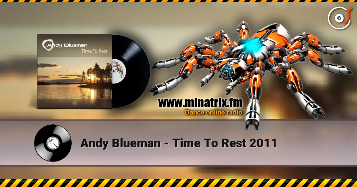 Andy Blueman - Time To Rest 2011 高品质在线收听 | Minatrix.FM