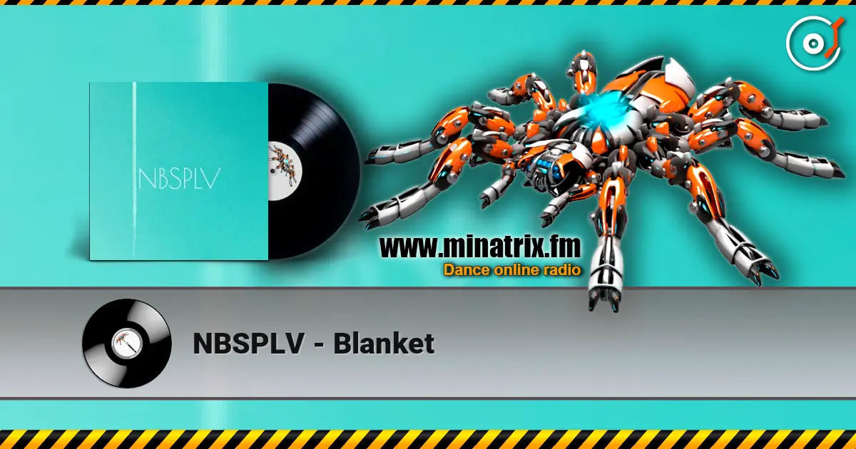 NBSPLV - Blanket 高品质在线收听 | Minatrix.FM