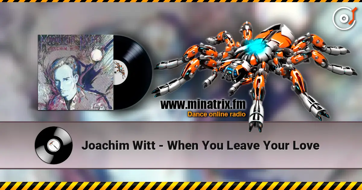 Joachim Witt - When You Leave Your Love 高品质在线收听 | Minatrix.FM