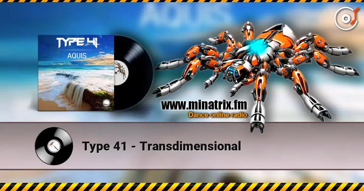 Type 41 - Transdimensional 高品质在线收听 | Minatrix.FM