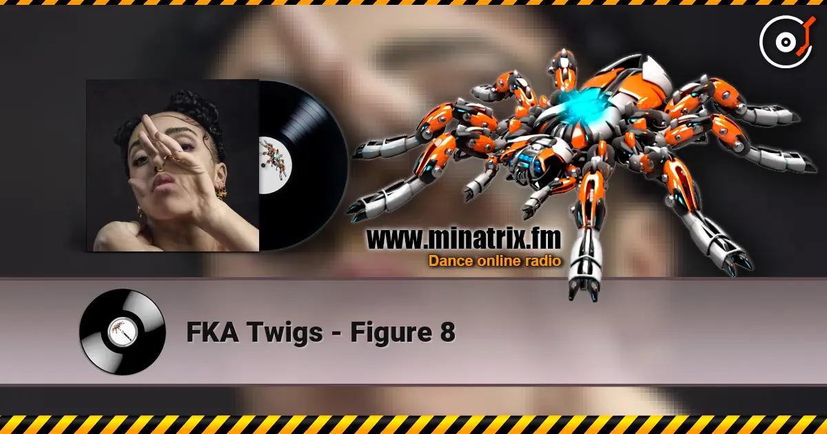FKA Twigs - Figure 8 高品质在线收听 | Minatrix.FM