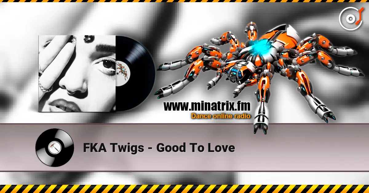 FKA Twigs - Good To Love 高品质在线收听 | Minatrix.FM
