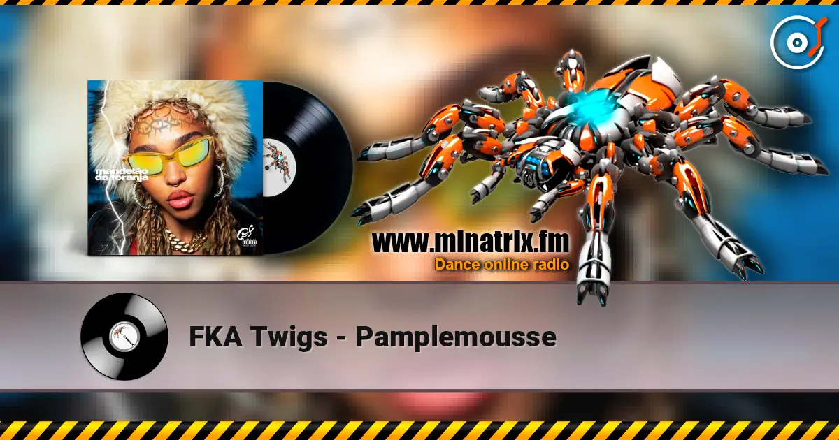 FKA Twigs - Pamplemousse 高品质在线收听 | Minatrix.FM