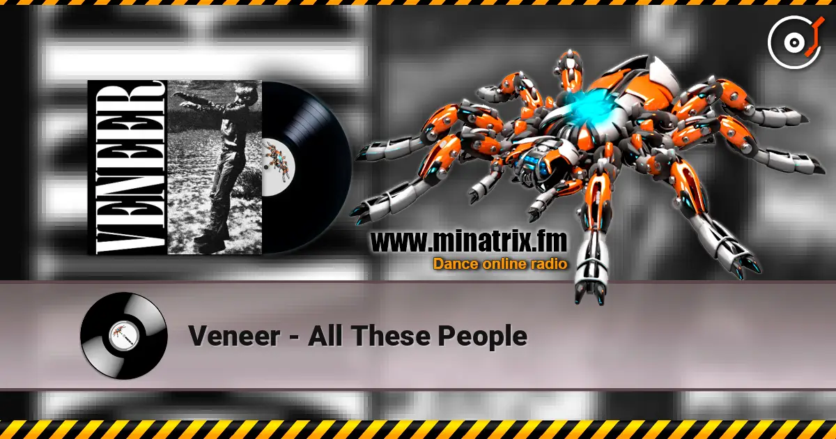 Veneer - All These People 高品质在线收听 | Minatrix.FM