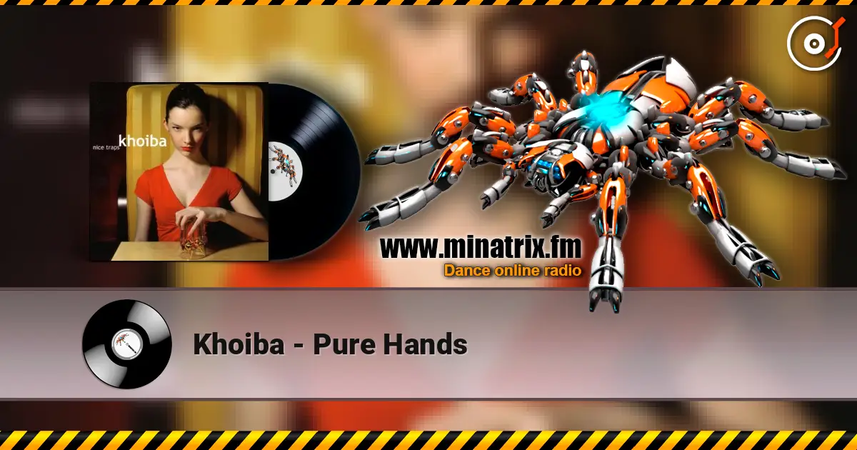Khoiba - Pure Hands 高品质在线收听 | Minatrix.FM