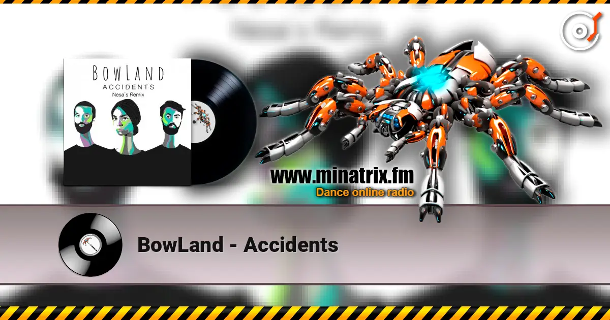 BowLand - Accidents 高品质在线收听 | Minatrix.FM