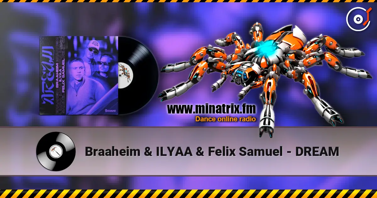 Braaheim & ILYAA & Felix Samuel - DREAM 高品质在线收听 | Minatrix.FM