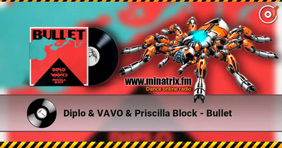 Diplo & VAVO & Priscilla Block - Bullet 高品质在线收听 | Minatrix.FM