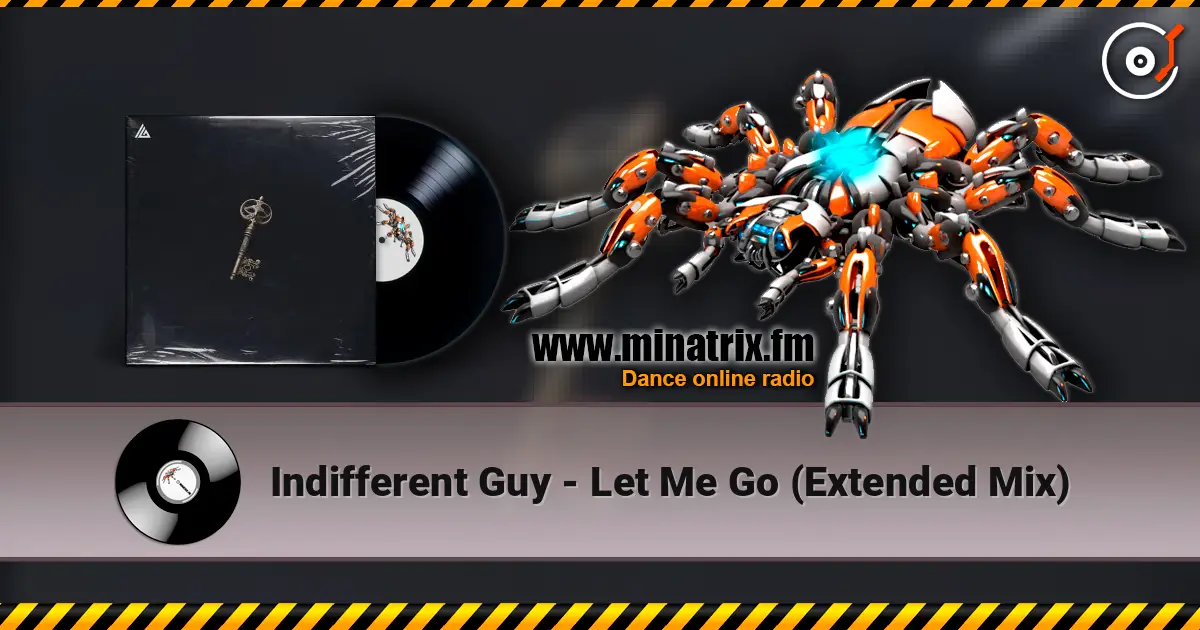 Indifferent Guy - Let Me Go (Extended Mix) 高品质在线收听 | Minatrix.FM