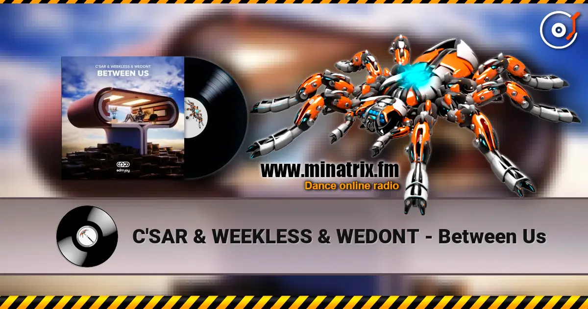C'SAR & WEEKLESS & WEDONT - Between Us listen online in high quality | Minatrix.FM
