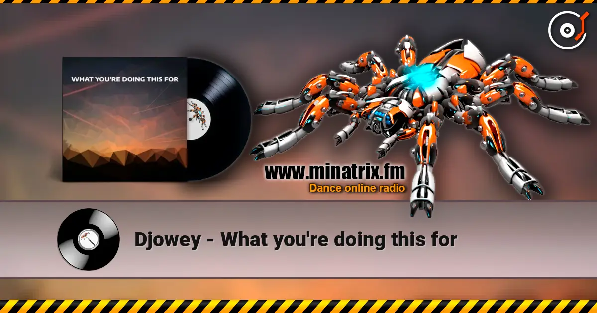 Djowey - What you're doing this for 高品质在线收听 | Minatrix.FM