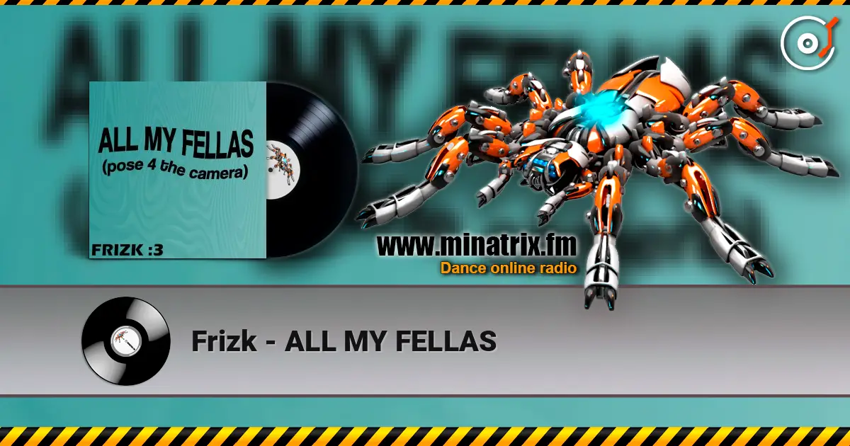 Frizk - ALL MY FELLAS listen online in high quality | Minatrix.FM
