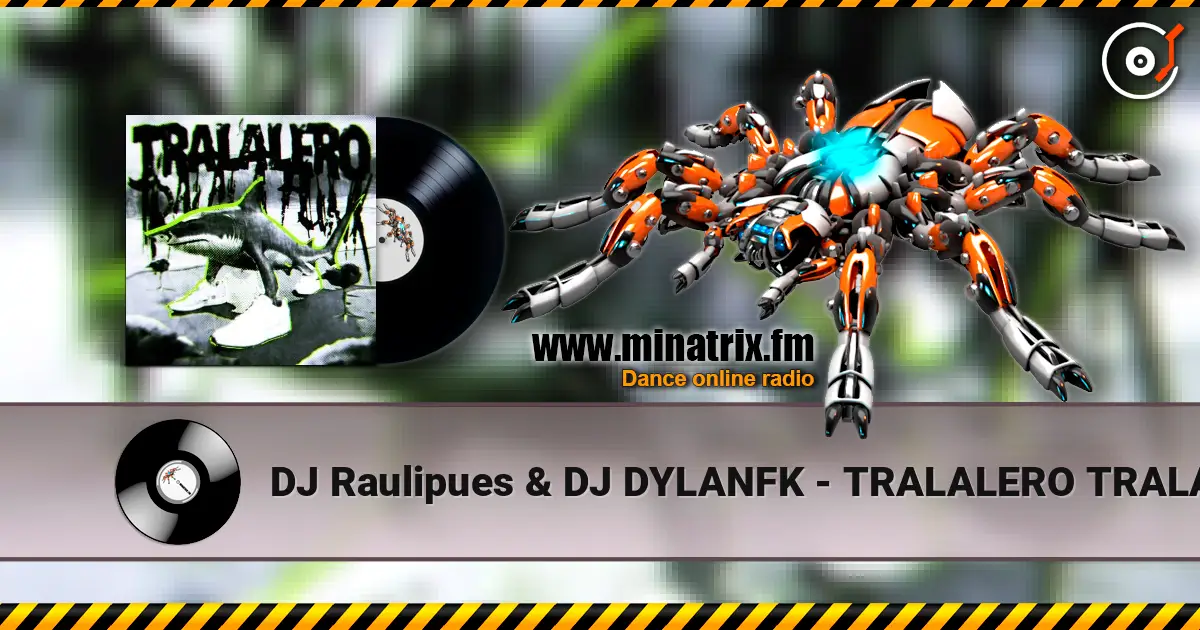 DJ Raulipues & DJ DYLANFK - TRALALERO TRALALA FUNK 高品质在线收听 | Minatrix.FM