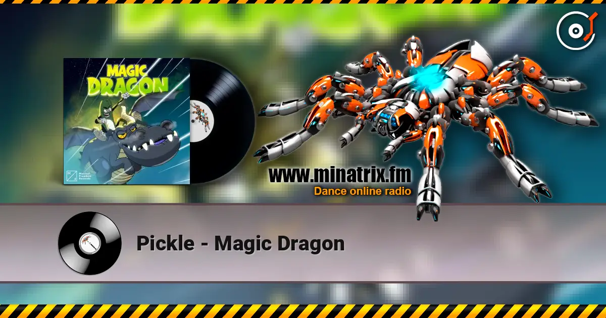 Pickle - Magic Dragon 高品质在线收听 | Minatrix.FM