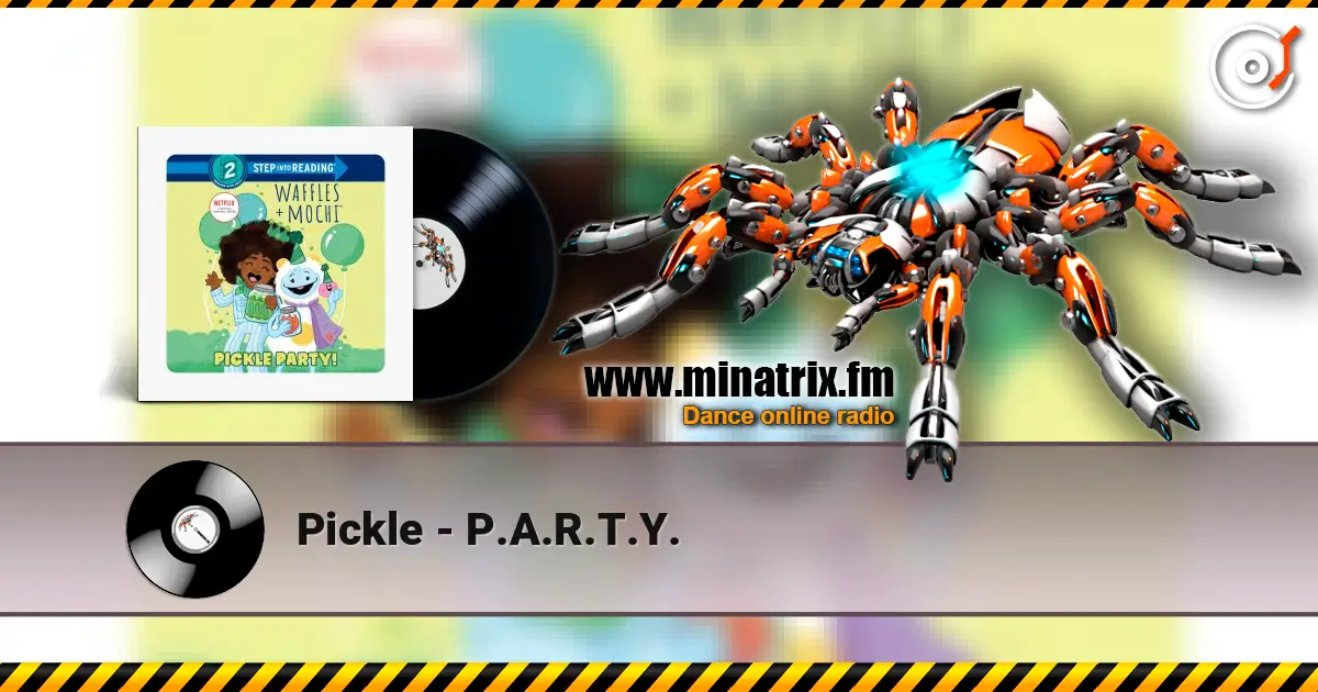 Pickle - P.A.R.T.Y. 高品质在线收听 | Minatrix.FM
