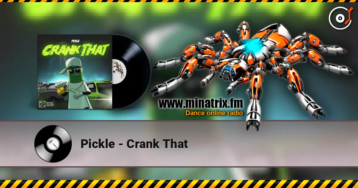 Pickle - Crank That 高品质在线收听 | Minatrix.FM
