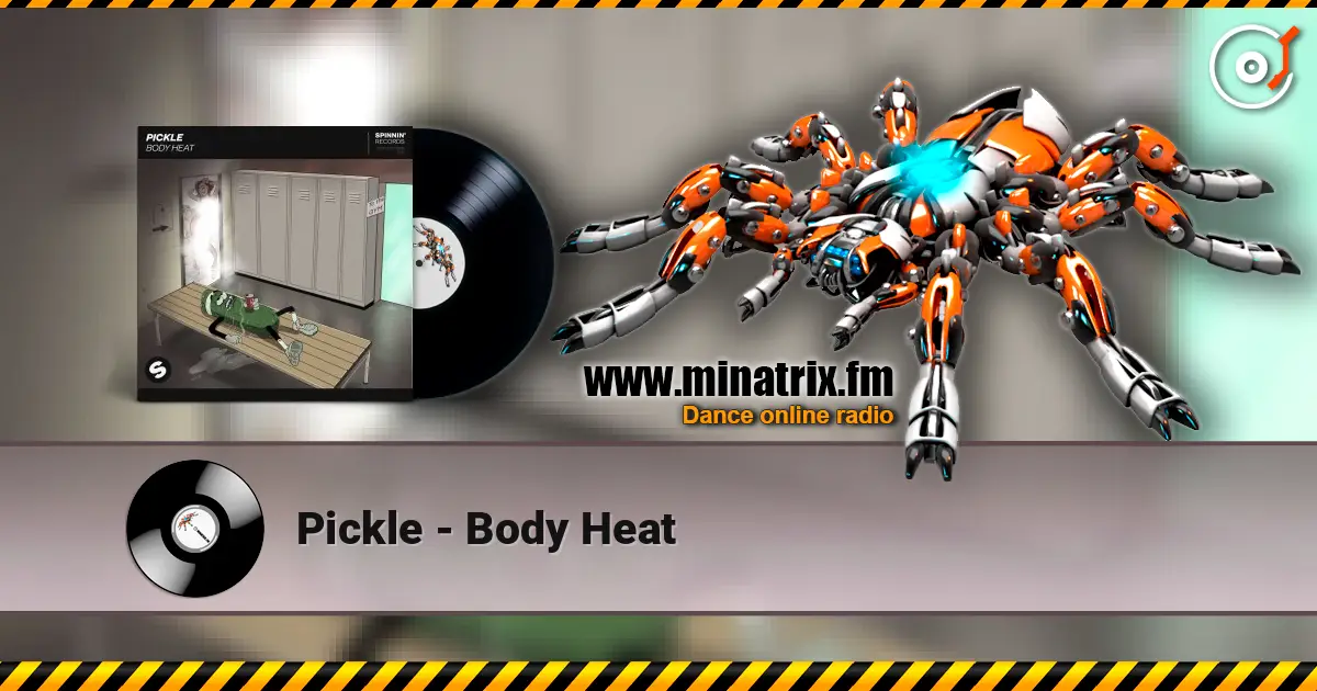 Pickle - Body Heat 高品质在线收听 | Minatrix.FM