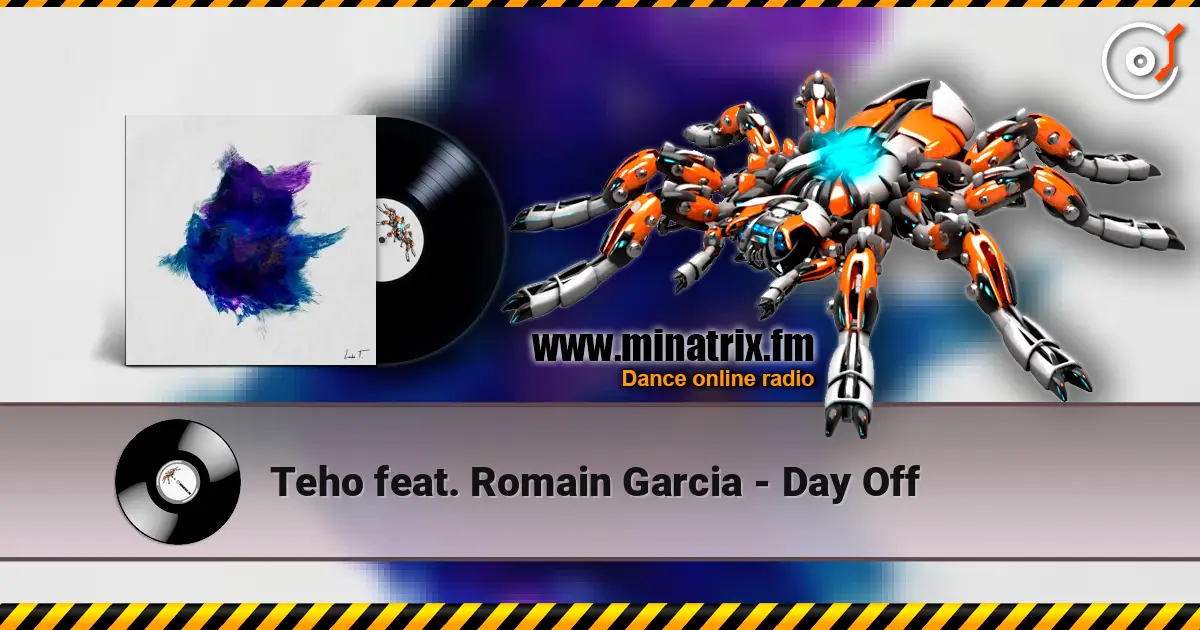 Teho feat. Romain Garcia - Day Off 高品质在线收听 | Minatrix.FM