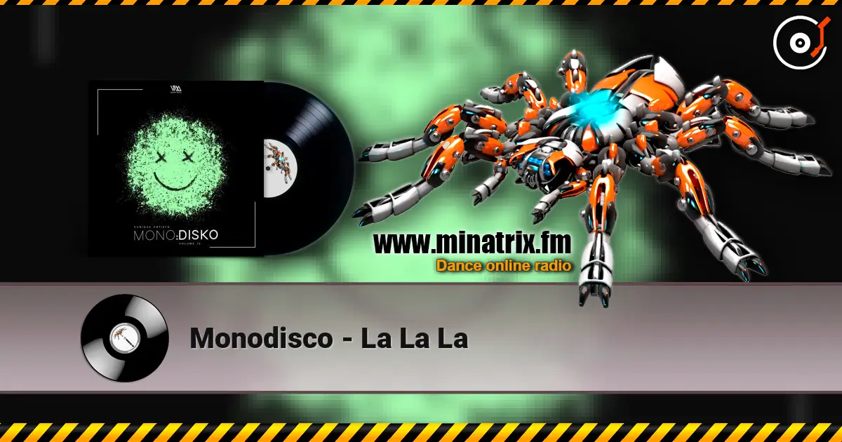 Monodisco - La La La 高品质在线收听 | Minatrix.FM