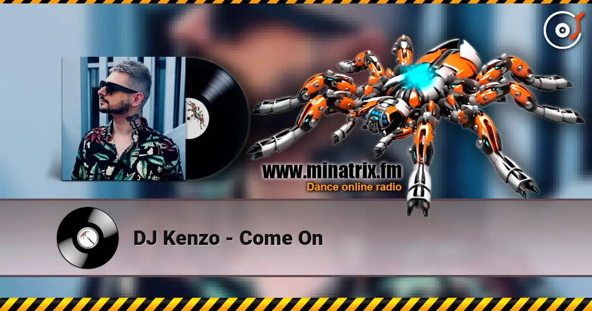 DJ Kenzo - Come On 高品质在线收听 | Minatrix.FM