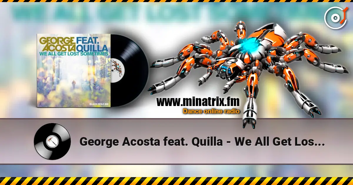 George Acosta feat. Quilla - We All Get Lost Sometimes 高品质在线收听 | Minatrix.FM