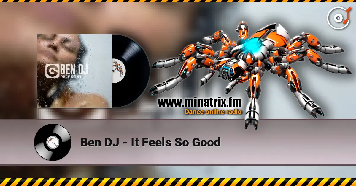 Ben DJ - It Feels So Good 高品质在线收听 | Minatrix.FM