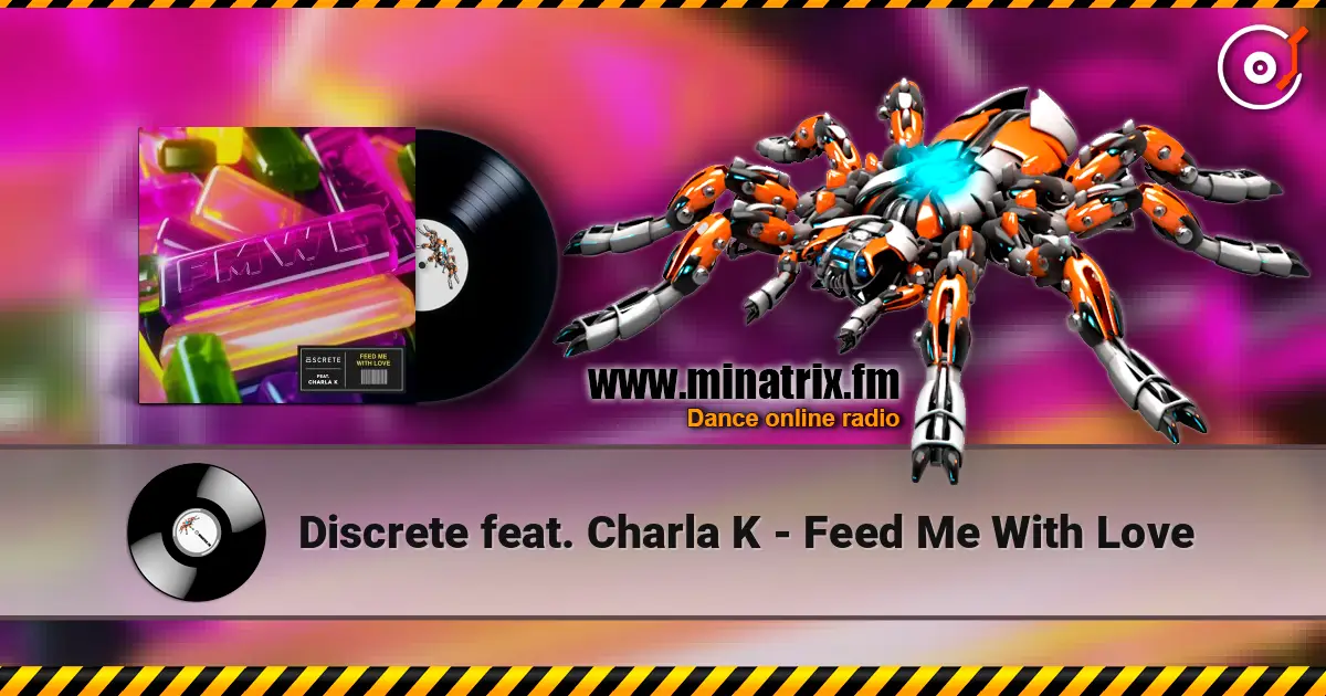 Discrete feat. Charla K - Feed Me With Love 高品质在线收听 | Minatrix.FM