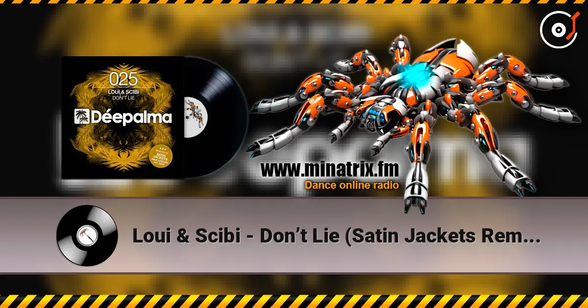 Loui & Scibi - Don’t Lie (Satin Jackets Remix) 高品质在线收听 | Minatrix.FM