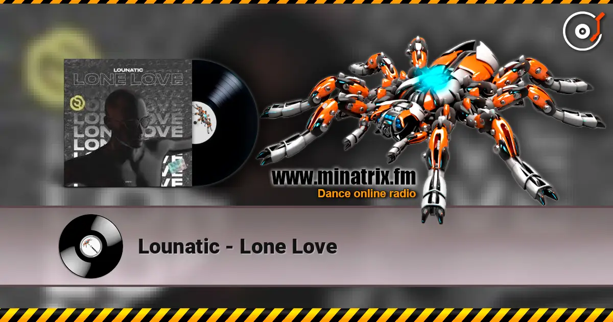 Lounatic - Lone Love 高品质在线收听 | Minatrix.FM