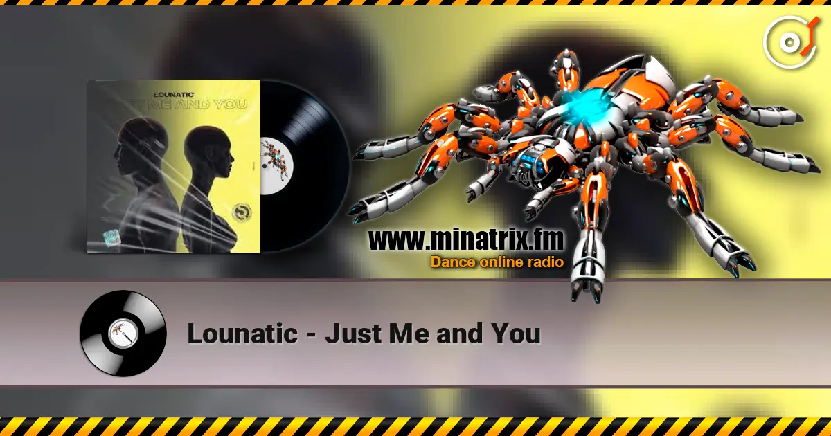 Lounatic - Just Me and You 高品质在线收听 | Minatrix.FM