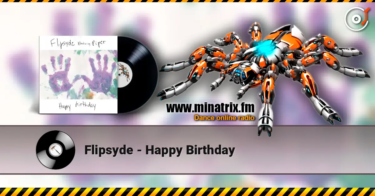 Flipsyde - Happy Birthday 高品质在线收听 | Minatrix.FM