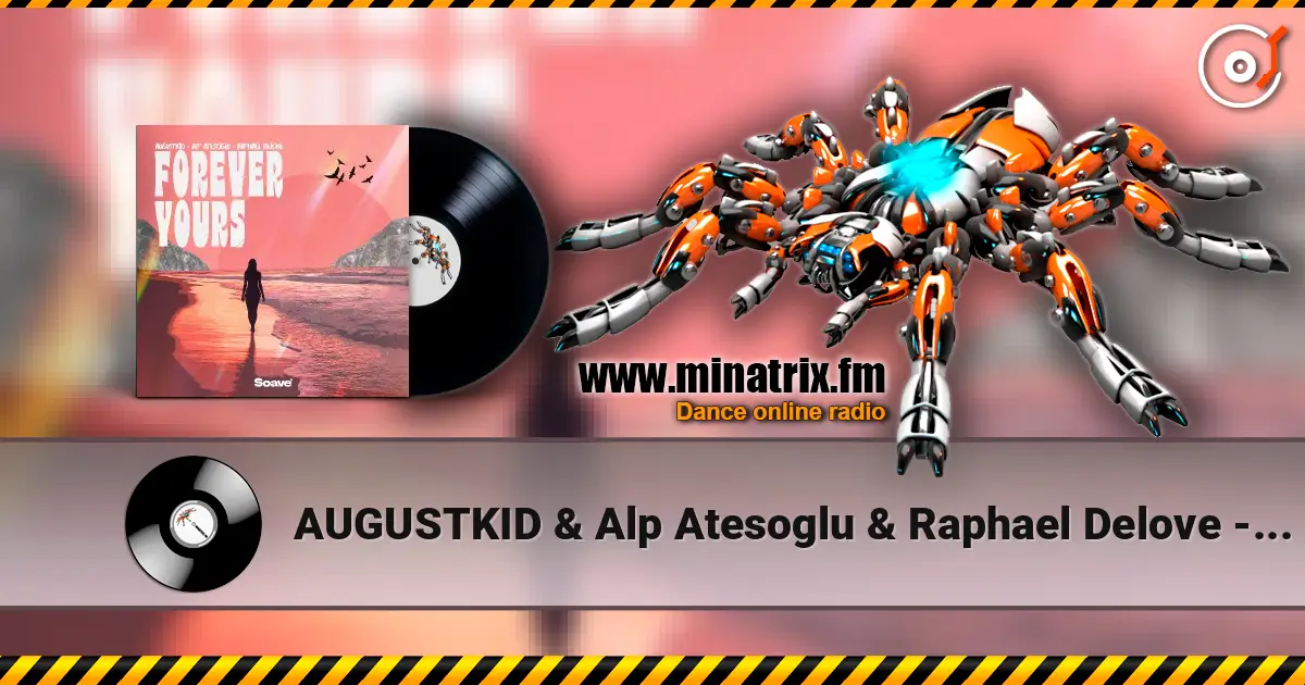 AUGUSTKID & Alp Atesoglu & Raphael Delove - Forever Yours 高品质在线收听 | Minatrix.FM