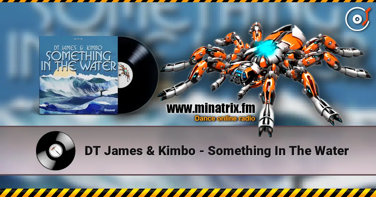 DT James & Kimbo - Something In The Water 高品质在线收听 | Minatrix.FM