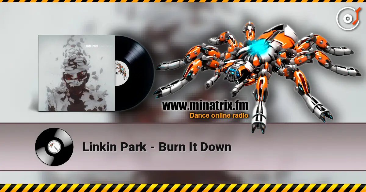 Linkin Park - Burn It Down 高品质在线收听 | Minatrix.FM