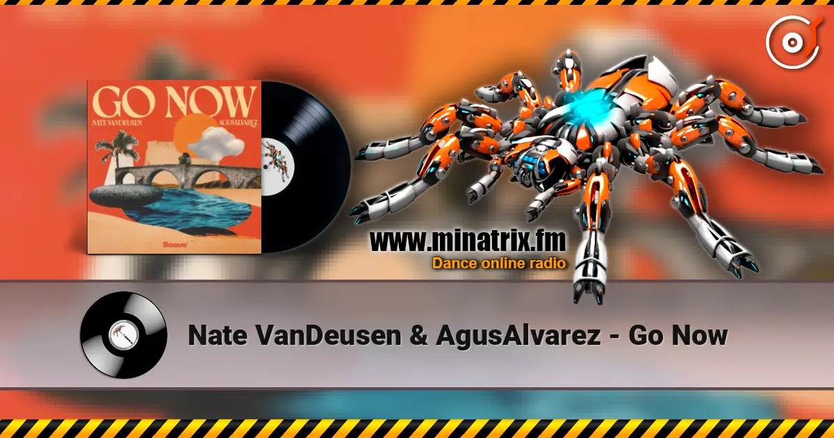 Nate VanDeusen & AgusAlvarez - Go Now 高品质在线收听 | Minatrix.FM