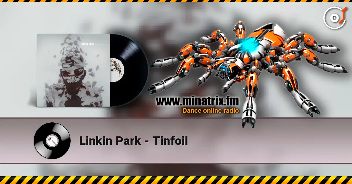 Linkin Park - Tinfoil 高品质在线收听 | Minatrix.FM