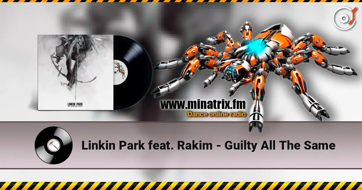 Linkin Park feat. Rakim - Guilty All The Same 高品质在线收听 | Minatrix.FM