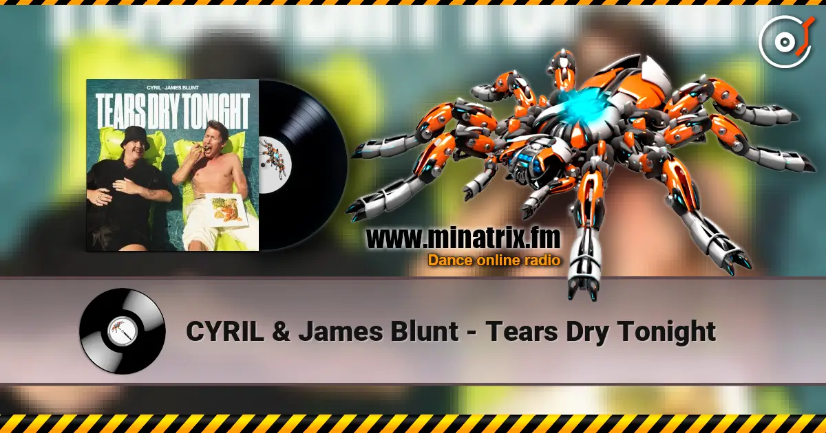 CYRIL & James Blunt - Tears Dry Tonight 高品质在线收听 | Minatrix.FM