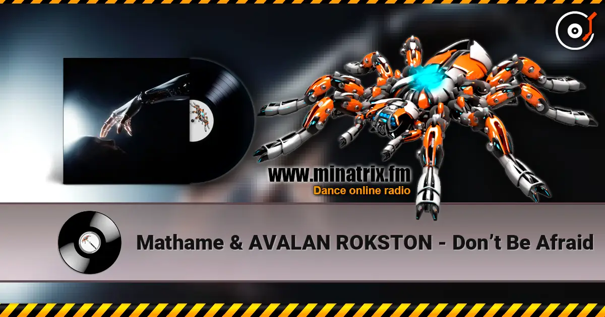 Mathame & AVALAN ROKSTON - Don’t Be Afraid 高品质在线收听 | Minatrix.FM