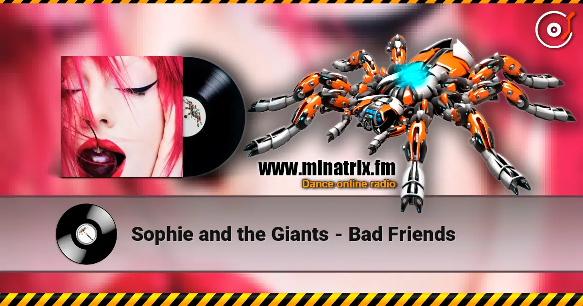 Sophie and the Giants - Bad Friends 高品质在线收听 | Minatrix.FM