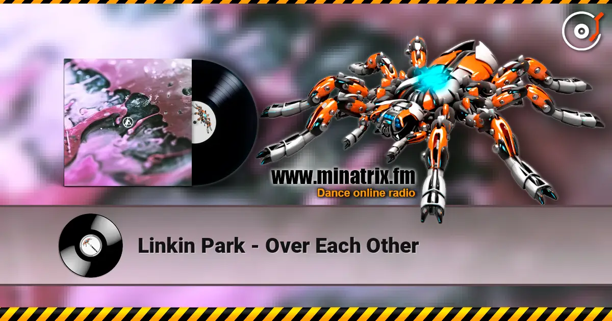 Linkin Park - Over Each Other 高品质在线收听 | Minatrix.FM
