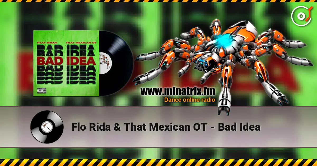 Flo Rida & That Mexican OT - Bad Idea 高品质在线收听 | Minatrix.FM
