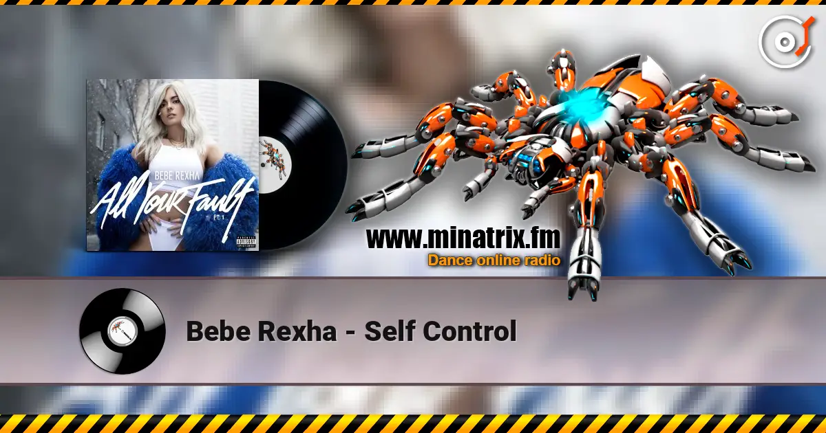 Bebe Rexha - Self Control 高品质在线收听 | Minatrix.FM