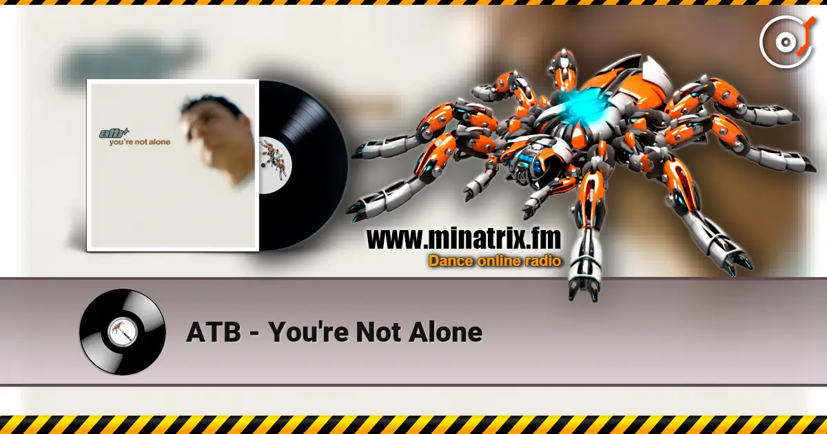 ATB - You're Not Alone 高品质在线收听 | Minatrix.FM