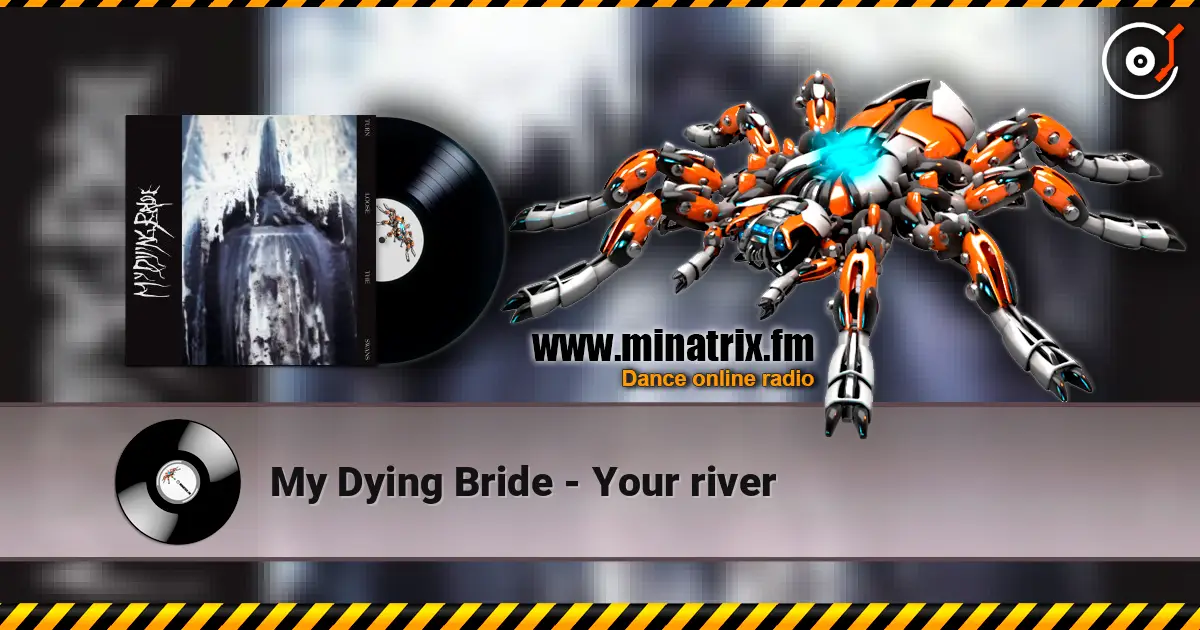 My Dying Bride - Your river 高品质在线收听 | Minatrix.FM
